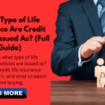 What Type of Life Insurance Are Credit Policies Issued As